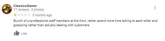 Bunch of unprofessional staff members at the front, rather spend more time talking to each other and gossiping rather than actually dealing with customers